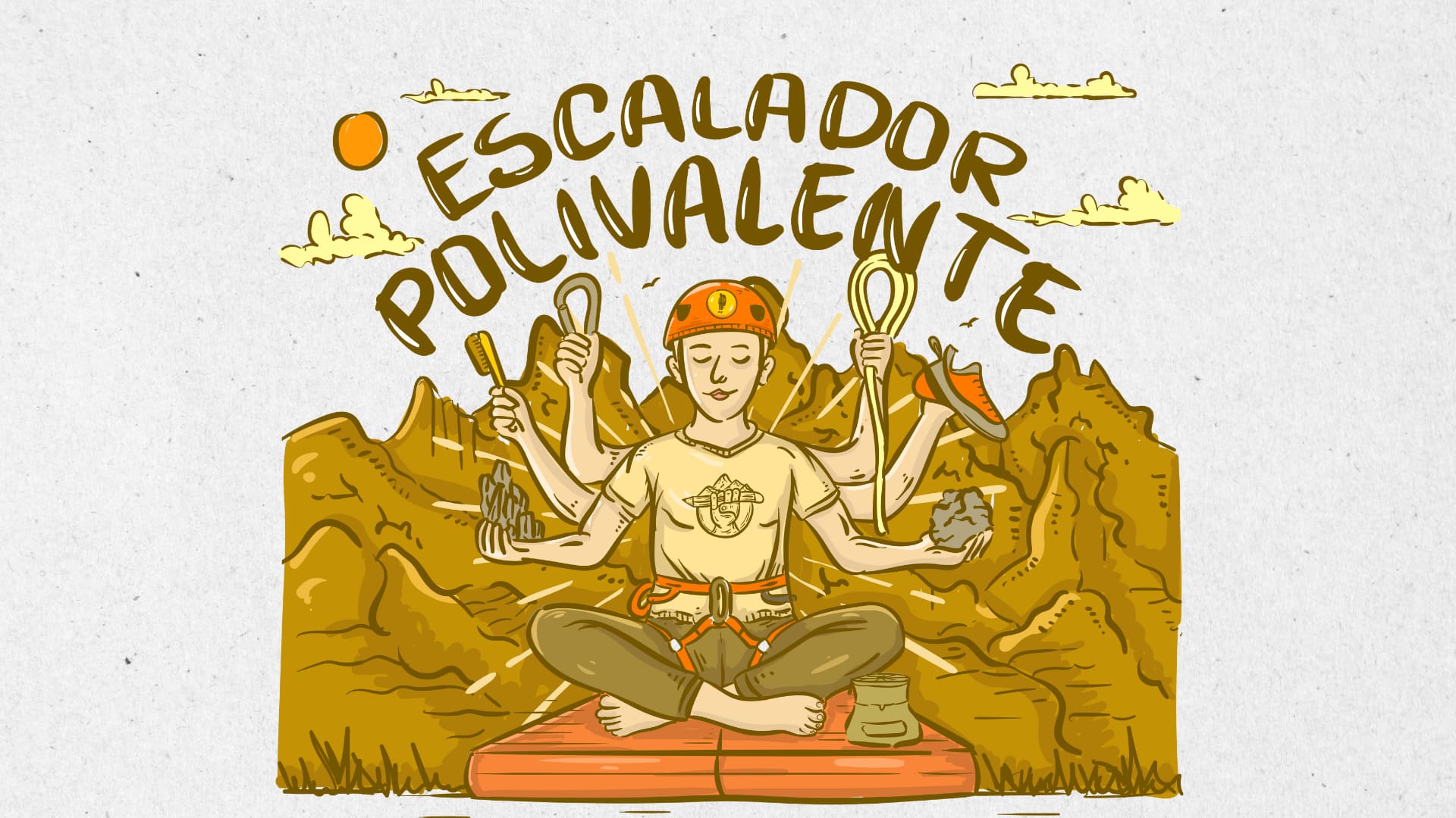 "Ilustración de escalador polivalente meditando en un crash pad, con seis brazos sosteniendo equipo de escalada (cepillo, friends, cuerda, pie de gato, roca), fondo de montañas, texto 'Escalador Polivalente'."
